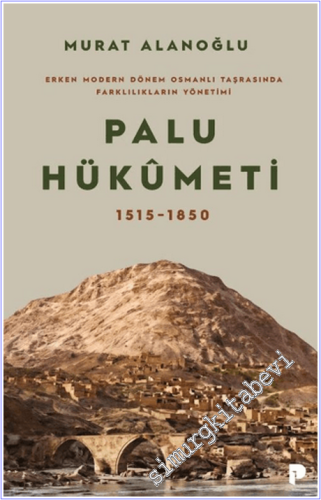 Erken Modern Dönem Osmanlı Taşrasında Farklılıkların Yönetimi - Palu H