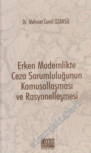Erken Modernlikte Ceza Sorumluluğunun Kamusallaşması ve Rasyonelleşmesi -