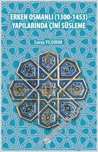 Erken Osmanlı (1300-1453) Yapılarında Çini Süsleme -        2018