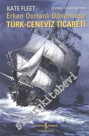 Erken Osmanlı Döneminde Türk - Ceneviz Ticareti -