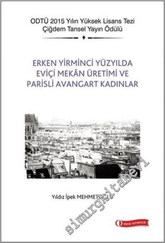Erken Yirminci Yüzyılda Eviçi Mekân Üretimi ve Parisli Avangart Kadınlar -        2016
