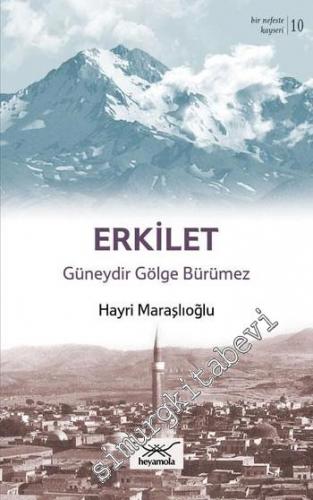 Erkilet: Güneydir Gölge Bürümez -