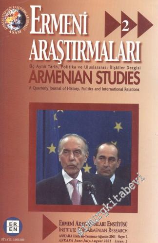 Ermeni Araştırmaları: Üç Aylık Tarih, Politika ve Uluslararası İlişkiler Dergisi / Armenian Studies: A Quarterly Journal of History, Politics and International Relations - Haziran - Temmuz - Ağustos 2001 Sayı: 2       2001