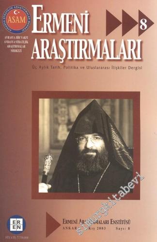 Ermeni Araştırmaları: Üç Aylık Tarih, Politika ve Uluslararası İlişkiler Dergisi  - Kış 2003, Sayı: 8