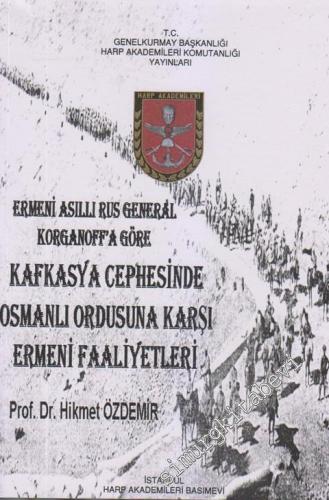 Ermeni Asıllı Eus Generali Korganoff'a Göre Kafkasya Cephesinde Osmanl