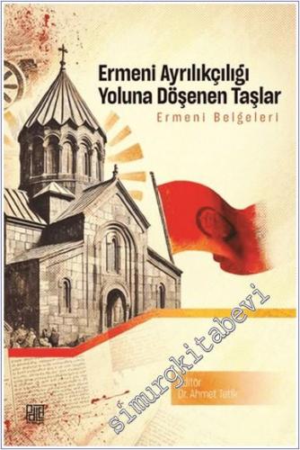 Ermeni Ayrılıkçılığı Yoluna Döşenen Taşlar -        2025