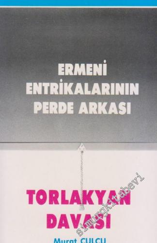 Ermeni Entrikalarının Perde Arkası / Torlakyan Davası -        1990