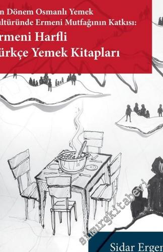 Ermeni Harfli Türkçe Yemek Kitapları: Son Dönem Osmanlı Yemek Kültürün