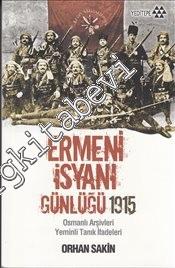Ermeni İsyanı Günlüğü 1915: Osmanlı Arşivleri Yeminli Tanık İfadeleri