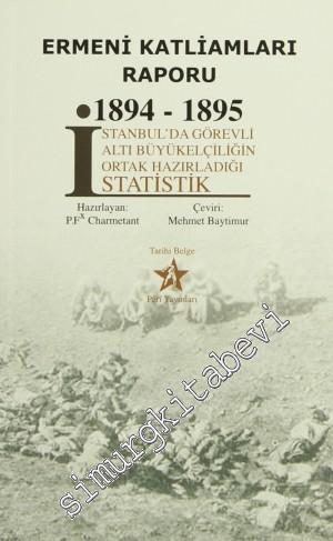 Ermeni Katliamları Raporu 1894- 1895: İstanbul'da Görevli Altı Büyükelçiliğin Ortak hazırladığı İstatistik -