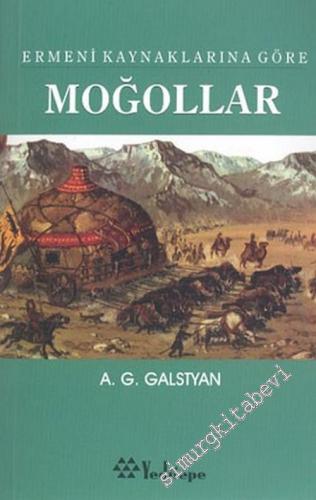 Ermeni Kaynaklarına Göre Moğollar: 13. - 14. Yüzyıllara Ait Eserlerden Alıntılar -        2005
