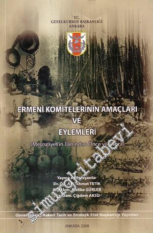 Ermeni Komitelerinin Amaçları ve Eylemleri: ( Meşrutiyet'in İlanından Önce ve Sonra )  -