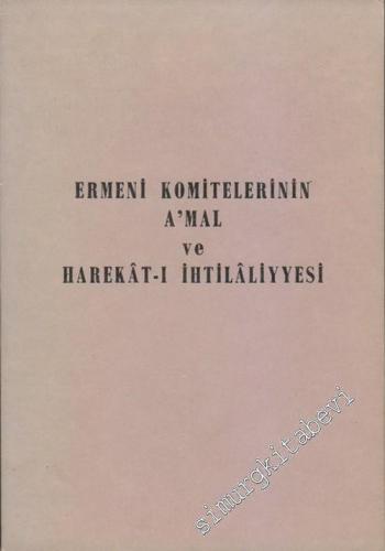 Ermeni Komitelerinin Amal ve Harekat-ı İhtilaliyyesi: İlan-ı Meşrutiyet'den Evvel ve Sonra -        1983