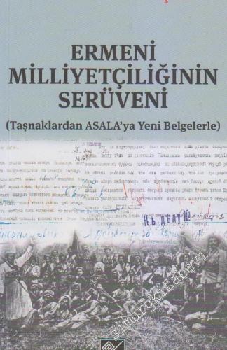Ermeni Milliyetçiliğinin Serüveni: Taşnaklardan ASALA'ya Yeni Belgeler