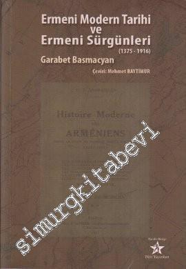 Ermeni Modern Tarihi ve Ermeni Sürgünleri 1375 - 1916 -