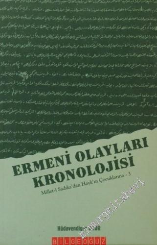 Ermeni Olayları Kronolojisi: Millet - i Sadıka'dan Hayk'ın Çocuklarına 3 -        2008