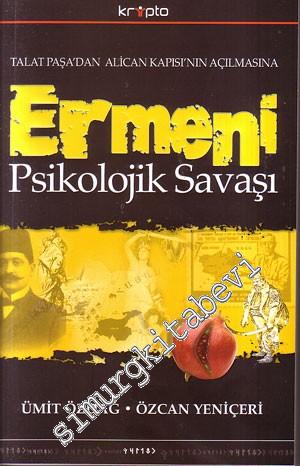 Ermeni Psikolojik Savaşı:Talat Paşa'dan Alican Kapısı'nın Açılmasına -