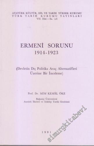 Ermeni Sorunu 1914 - 1923 ( Devletin Dış Politika Araç Alternatifleri Üzerine Bir İnceleme ) -