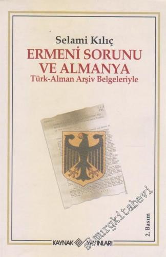 Ermeni Sorunu ve Almanya: Türk - Alman Arşiv Belgeleriyle -