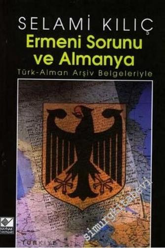 Ermeni Sorunu ve Almanya: Türk - Alman Arşiv Belgeleriyle -        2003