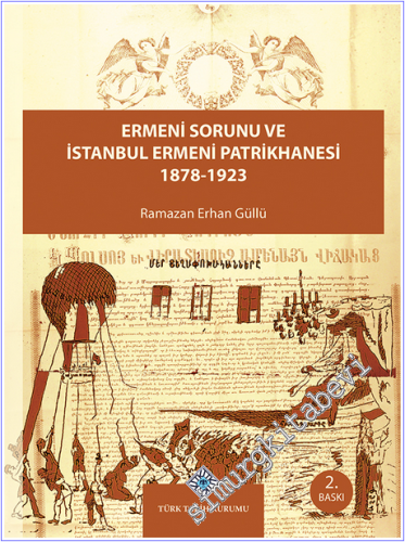 Ermeni Sorunu ve İstanbul Ermeni Patrikhanesi 1878 - 1923