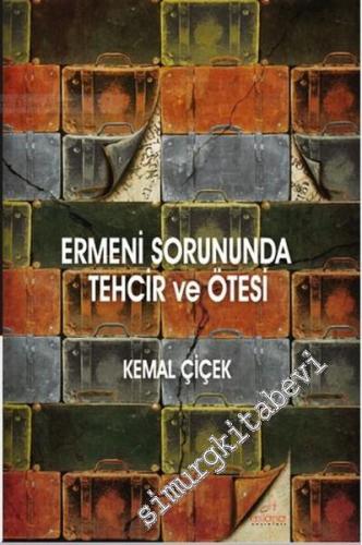 Ermeni Sorununda Tehcir ve Ötesi -