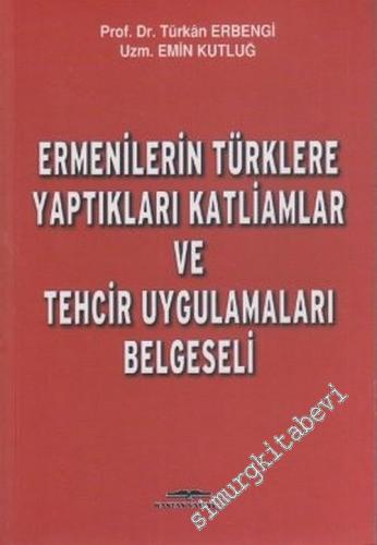 Ermenilerin Türklere Yaptıkları Katliamlar ve Tehcir Uygulamaları -        2006