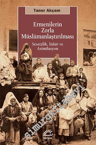Ermenilerin Zorla Müslümanlaştırılması: Sessizlik, İnkâr ve Asimilasyon -        2017