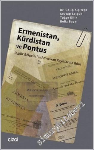 Ermenistan Kürdistan ve Pontus : İngiliz Belgeleri ve Amerikan Kayıtlarına Göre -        2020