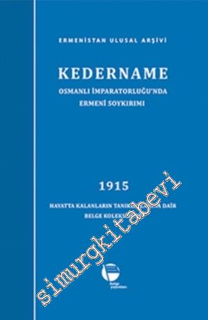 Ermenistan Ulusal Arşivi Kedername: Osmanlı İmparatorluğu'nda Ermeni Soykırımı - 1915 Hayatta Kalanların Tanıklıklarına Dair Belge Koleksiyonu -