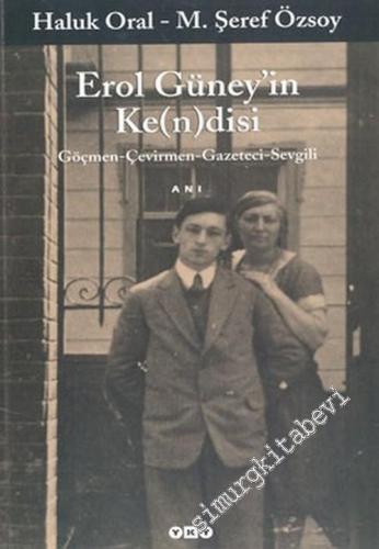 Erol Güney'in Ke(n)disi: Göçmen, Çevirmen, Gazeteci, Sevgili -        2004