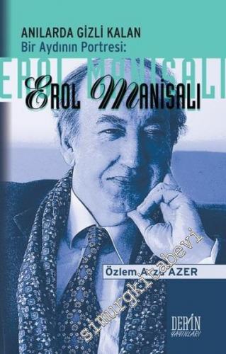 Erol Manisalı: Anılarda Gizli Kalan Bir Aydının Portresi -