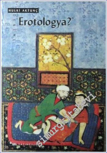 Erotologya : Bir Türkiye Erotologyası'na Giriş İçin Denemeler -        2000