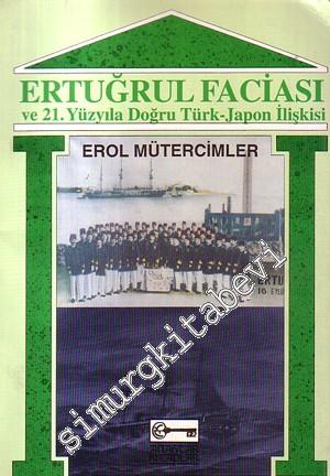 Ertuğrul Faciası ve 21. Yüzyıla Doğru Türk - Japon İlişkisi  -