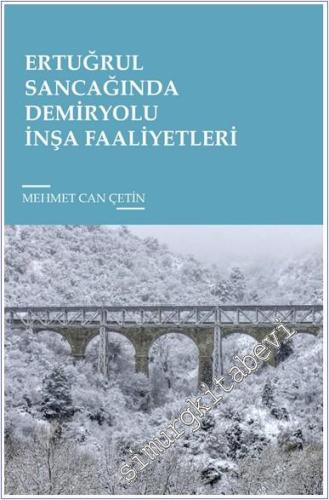 Ertuğrul Sancağında Demiryolu İnşa Faaliyetleri -        2025