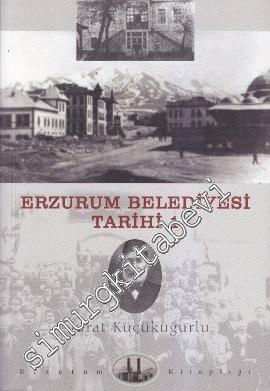 Erzurum Belediyesi Tarihi 1: Osmanlı'dan Cumhuriyet'e (1866 - 1930) -