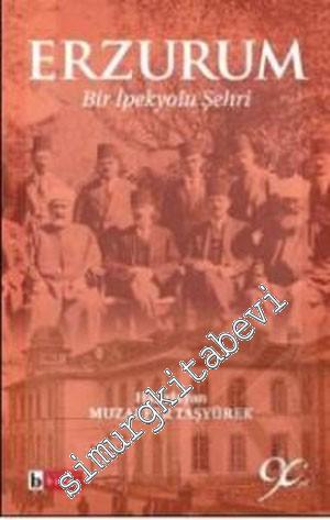 Erzurum: Bir İpek Yolu Şehri -