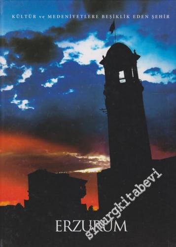 Erzurum: Kültür ve Medeniyetlere Beşiklik Eden Şehir -