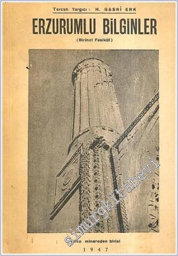 Erzurumlu Bilginler: Şair Rabia Hatun Marifetname Sahibi İbrahim Hakkı Müverrih Abdurrahim Şerif Beygu Hayatları ve Eserleri Fasikül 1 -        1947