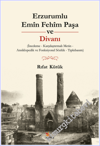Erzurumlu Emîn Fehîm Paşa ve Divanı : İnceleme - Karşılaştırmalı Metin - Ansiklopedik ve Fonksiyonel Sözlük - Tıpkıbasım -        2026