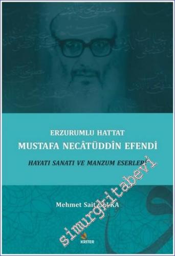 Erzurumlu Hattat Mustafa Necâtüddîn Efendi Hayatı Sanatı ve Manzum Ese