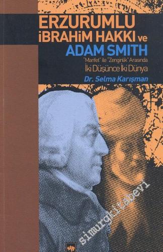 Erzurumlu İbrahim Hakkı ve Adamh Smith: “Marifet” ile “Zenginlik” Arasında İki Düşünce İki Dünya  -