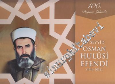 Es - Seyyid Osman Hulusi Efendi Doğumunun 100. Yılında 1914 - 2014 -