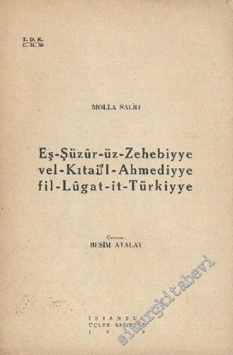 Eş - Şüzûr - üz Zehebiyye vel - Kıtai'l - Ahmediyye fil - Lûgat -it Türkiyye  -        1949