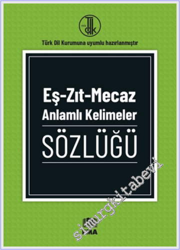 Eş - Zıt - Mecaz Anlamlı Kelimeler Sözlüğü