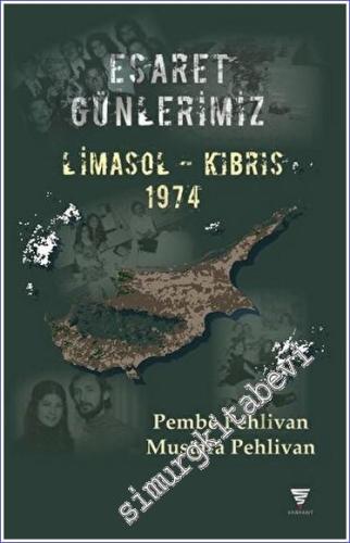 Esaret Günlerimiz - Limasol-Kıbrıs 1974 - 2023