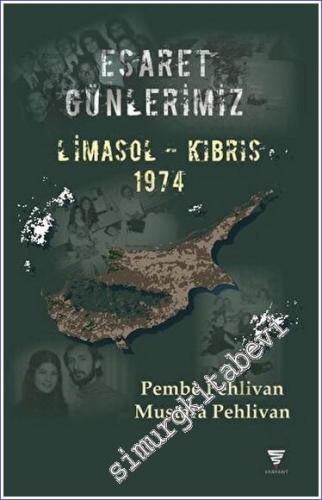 Esaret Günlerimiz - Limasol-Kıbrıs 1974 -        2023