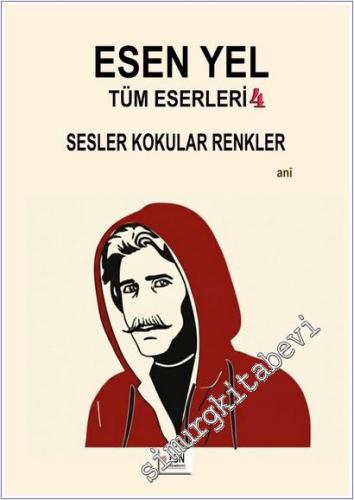 Sesler Kokular Renkler : Esen Yel Tüm Eserleri 4 -        2025