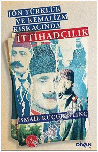 Eser Adı Jön Türklük ve Kemalizm Kıskacında İttihadçılık - 2023