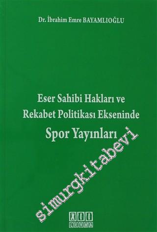 Eser Sahibi Hakları ve Rekabet Politikası Ekseninde Spor Yayınları -